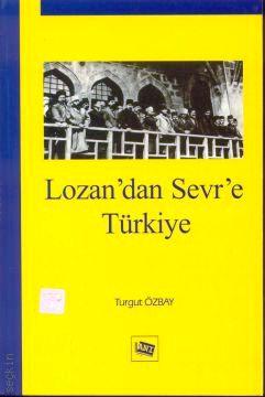 Lozan'dan Sevr'e Türkiye Turgut Özbay