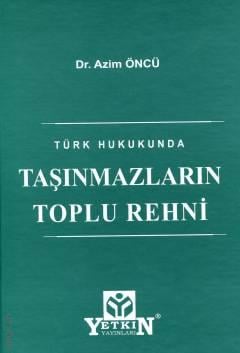 Türk Hukukunda Taşınmazların Toplu Rehni Dr. Azim Öncü  - Kitap