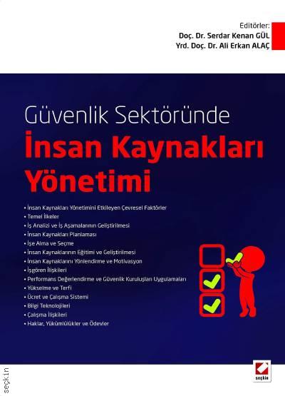 Güvenlik Sektöründe İnsan Kaynakları Yönetimi Doç. Dr. Serdar Kenan Gül, Yrd. Doç. Dr. Ali Erkan Alaç  - Kitap