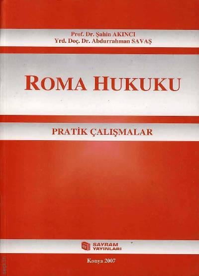 Roma Hukuku Pratik Çalışmalar Prof. Dr. Şahin Akıncı, Yrd. Doç. Dr. Abdurrahman Akdoğan  - Kitap