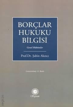 Borçlar Hukuku Bilgisi Genel Hükümler Prof. Dr. Şahin Akıncı  - Kitap