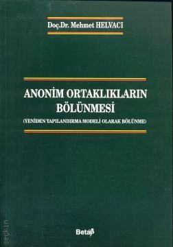 Anonim Ortaklıkların Bölünmesi  (Yeniden Yapılandırma Modeli Olarak Bölünme) Mehmet Helvacı  - Kitap