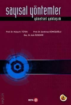 Sayısal Yöntemler Yönetsel Yaklaşım Prof. Dr. Hülya H. Tütek, Prof. Dr. Şevkinaz Gümüşoğlu, Doç. Dr. Aslı Özdemir  - Kitap