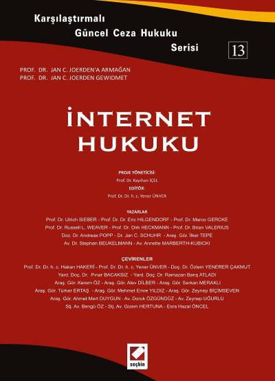 Karşılaştırmalı Güncel Ceza Hukuku Serisi 13 İnternet Hukuku Prof. Dr. Yener Ünver  - Kitap
