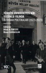 Türkiye Cumhuriyeti'nin Yüzüncü Yılında İstihdam Politikaları (1923–2023)