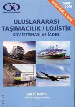 Uluslararası Taşımacılık / Lojistik KDV İstisnası ve İadesi Şeref Demir  - Kitap