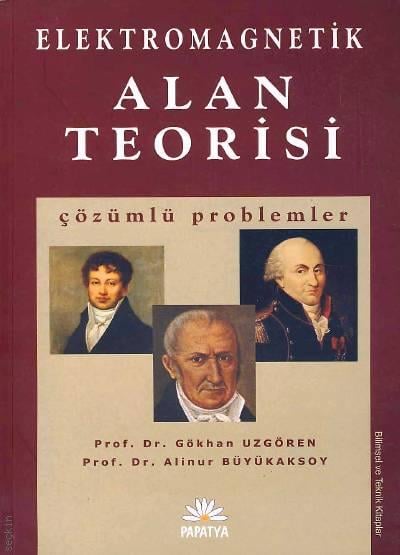 Elektromagnetik Alan Teorisi Prof. Dr. Gökhan Uzgören, Prof. Dr. Alinur Büyükaksoy  - Kitap