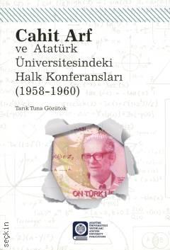 Cahit Arf ve Atatürk Üniversitesindeki Halk Konferansları (1958–1960) Tarık Tuna Gözütok  - Kitap