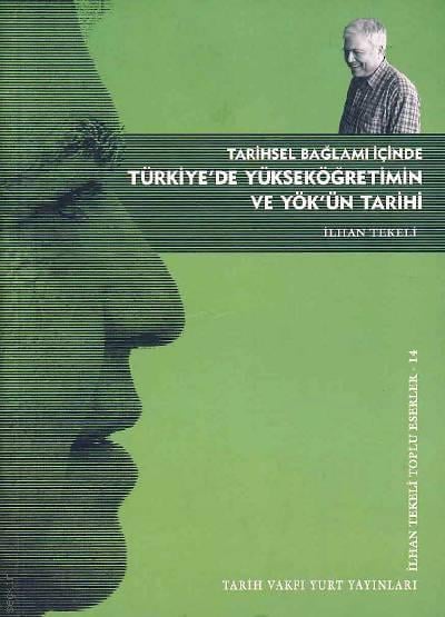 Tarihsel Bağlamı İçinde Türkiye'de Yükseköğretimin ve YÖK'ün Tarihi Toplu Eserler – 14 İlhan Tekeli  - Kitap