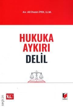 Hukuka Aykırı Delil Ali İhsan İpek  - Kitap