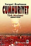 Cumhuriyet, Türk Mucizesi Birinci Kitap Turgut Özakman