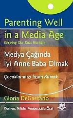 Medya Çağında İyi Anne Baba Olmak Gloria Degaetano, Nilüfer Pembecioğlu  - Kitap
