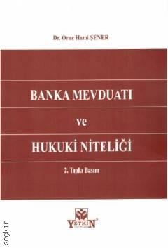 Banka Mevduatı ve Hukuki Niteliği
 Dr. Oruç Hami Şener  - Kitap
