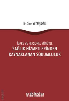 İdare ve Personel Yönüyle Sağlık Hizmetlerinden Kaynaklanan Sorumluluk Dr. Cihan Yüzbaşıoğlu  - Kitap