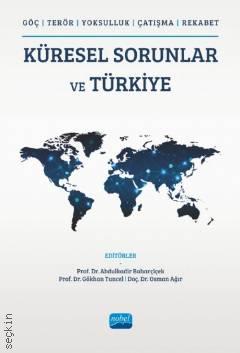 Küresel Sorunlar ve Türkiye (Göç, Terör, Yoksulluk, Çatışma, Rekabet) Prof. Dr. Abdulkadir Baharçiçek, Prof. Dr. Gökhan Tuncel, Doç. Dr. Osman Ağır  - Kitap