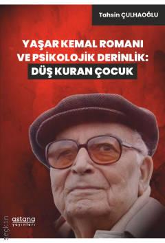 Yaşar Kemal Romanı ve Psikolojik Derinlik: Düş Kuran Çocuk