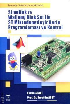 Simulink ve Waijung Blok Set ile ST Mikrodenetleyicilerin Programlaması ve Kontrol Farzin Asadi, Nurettin Abut  - Kitap