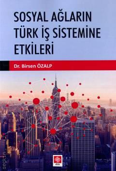 Sosyal Ağların Türk İş Sistemine Etkileri Dr. Birsen Özalp  - Kitap