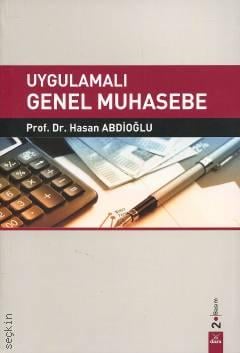 Uygulamalı Genel Muhasebe Prof. Dr. Hasan Abdioğlu  - Kitap