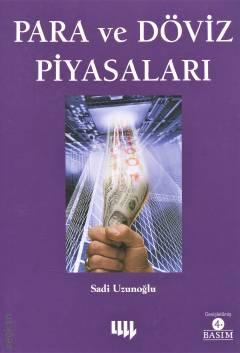 Para ve Döviz Piyasaları Prof. Dr. İsmail Sadi Uzunoğlu  - Kitap