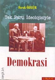 Tek Parti İdeolojisiyle Demokrasi Faruk Özgür  - Kitap