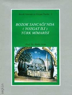 Bozok Sancağı'nda (Yozgat İli) Türk Mimarisi Hakkı Acun  - Kitap
