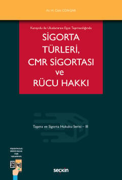 Karayolu ile Uluslararası Eşya Taşımacılığında Sigorta Türleri CMR Sigortası ve Rücu Hakkı Taşıma ve Sigorta Hukuku Dizisi – III Hikmet Cem Congar  - Kitap