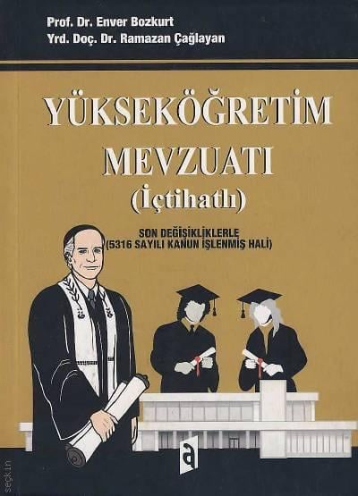 Yükseköğretim Mevzuatı (İçtihatlı) Prof. Dr. Enver Bozkurt, Yrd. Doç. Dr. Ramazan Çağlayan  - Kitap