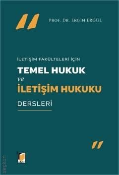 İletişim Fakülteleri İçin Temel Hukuk ve İletişim Hukuku Dersleri Prof. Dr. Ergin Ergül  - Kitap