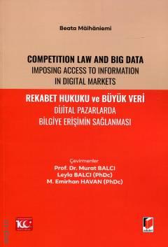 Rekabet Hukuku ve Büyük Veri Dijital Pazarlarda Bilgiye Erişimin Sağlanması Prof. Dr. Murat Balcı, Leyla Balcı, Muhammet Emirhan Havan  - Kitap