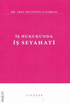 İş Hukukunda İş Seyahati Arzu Hacıoğlu Çalışkan