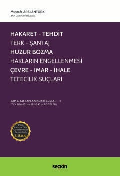 Hakaret, Tehdit, Terk, Şantaj, Huzur Bozma, Hakların Engellenmesi, Çevre, İmar, İhale, Tefecilik Suçları