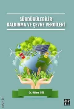 Sürdürülebilir Kalkınma ve Çevre Vergileri Dr. Kübra Gül  - Kitap