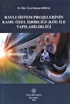 Raylı Sistem Projelerinin Kamu Özel İşbirliği (KÖİ) İle Yapılabilirliği Hakan Kırbaş