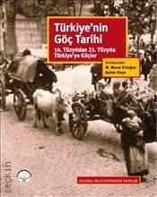 Türkiye'nin Göç Tarihi 14. Yüzyıldan 21. Yüzyıla Türkiye’ye Göçler Kolektif  - Kitap