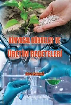 Kimyasal Gübreler ve Üretim Reçeteleri Musa Karadağ  - Kitap