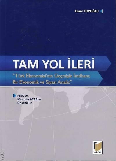 Türk Ekonomisinin Geçmişle İmtihanı, Bir Ekonomik ve Siyasi Analiz Tam Yol İleri Emre Topoğlu  - Kitap