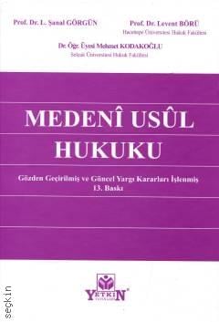 Medeni Usul Hukuku Prof. Dr. L. Şanal Görgün, Prof. Dr. Levent Börü, Dr. Öğr. Üyesi Mehmet Kodakoğlu  - Kitap