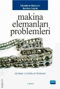 Makina Elemanları Problemleri Çözülmüş ve Çözülecek Problemler Dr. İsfendiyar Bahşiyev  - Kitap