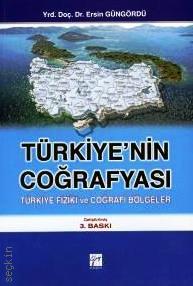 Türkiye'nin Coğrafyası Türkiye Fiziki ve Coğrafi Bölgeler Yrd. Doç. Dr. Ersin Güngördü  - Kitap
