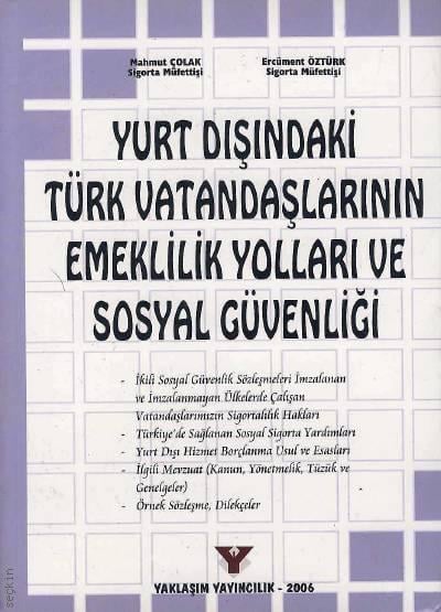 Yurt Dışındaki Türk Vatandaşlarının Emeklilik Yolları ve Sosyal Güvenliği Mahmut Çolak, Ercüment Öztürk  - Kitap