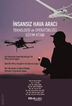 İnsansız Hava Aracı Teknolojisi ve Operatörlüğü Eğitim Kitabı Murat Yakar, Ali Ulvi, Şafak Fidan