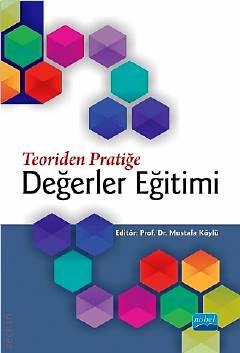 Teoriden Pratiğe Değerler Eğitimi Prof. Dr. Mustafa Köylü  - Kitap
