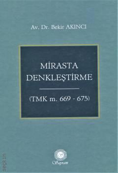 Mirasta Denkleştirme (TMK m. 669 – 675) Dr. Bekir Akıncı  - Kitap