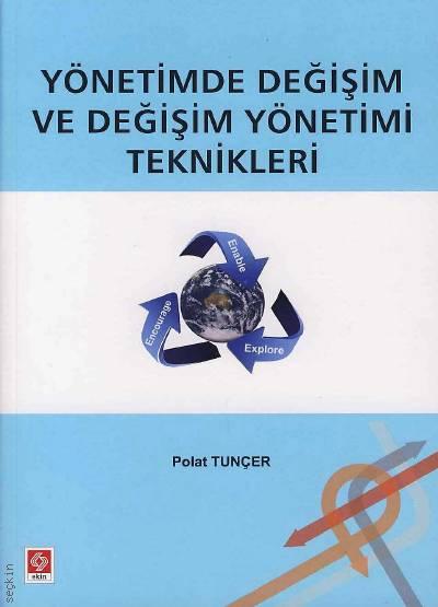 Yönetimde Değişim ve Değişim Yönetimi Teknikleri Polat Tunçer  - Kitap