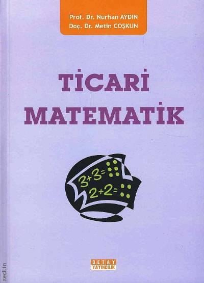 Ticari Matematik Prof. Dr. Nurhan Aydın, Doç. Dr. Metin Coşkun  - Kitap