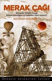 Merak Çağı Romantik Dönem Kuşağı Bilimin Güzelliğini ve Dehşetini Nasıl Keşfetti? Richard Holmes  - Kitap