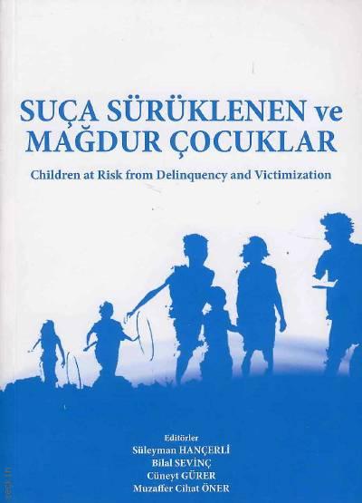 Suça Sürüklenen ve Mağdur Çocuklar Süleyman Hançerli, Bilal Sevinç, Cüneyt Gürer, Muzeffer Cihat Öner  - Kitap
