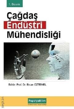 Çağdaş Endüstri Mühendisliği Prof. Dr. Ercan Öztemel  - Kitap