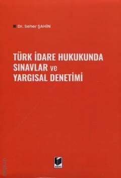 Türk İdare Hukukunda Sınavlar ve Yargısal Denetimi Seher Şahin